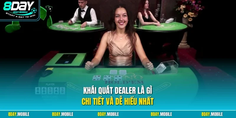 Khái quát dealer là gì chi tiết và dễ hiểu nhất
